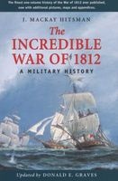 The Incredible War of 1812 - A Military History (Paperback, Revised edition) - J Mackay Hitsman Photo