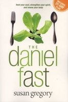 The Daniel Fast - Feed Your Soul, Strengthen Your Spirit, and Renew Your Body (Paperback) - Susan Gregory Photo