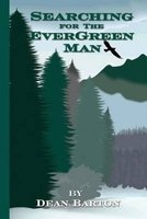 Searching for the Evergreen Man (Paperback) - Dean Barton Photo
