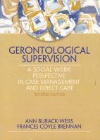 Gerontological Supervision - A Social Work Perspective in Case Management and Direct Care (Paperback, 2nd) - Ann Burack Weiss Photo