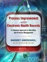 Process Improvement with Electronic Health Records - A Stepwise Approach to Workflow and Process Management (Paperback) - Margret Amatayakul Photo