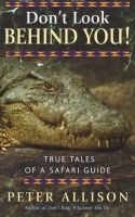 Don't Look Behind You! - True Tales of A Safari Guide (Paperback) - Peter Allison Photo