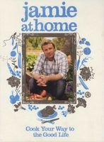 Jamie At Home - Cook Your Way To The Good Life (Hardcover, Tv Tie-In) - Jamie Oliver Photo