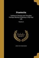 Praeterita - Outlines of Scenes and Thoughts Perhaps Worthy of Memory in My Past Life; Volume 3 (Paperback) - John 1819 1900 Ruskin Photo