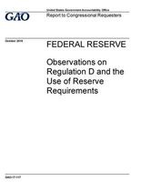 Federal Reserve - Observations on Regulation D and the Use of Reserve Requirements (Paperback) - US Government Accountability Office Photo