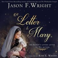 A Letter to Mary - The Savior's Loving Letter to His Mother (Hardcover) - Jason F Wright Photo
