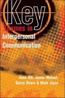 Key Themes in Interpersonal Communication (Paperback) - Anne Hill Photo