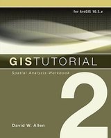 GIS Tutorial 2 - Spatial Analysis Workbook (Paperback, 4th) - David W Allen Photo