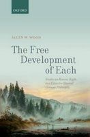 The Free Development of Each - Studies on Freedom, Right, and Ethics in Classical German Philosophy (Hardcover) - Allen W Wood Photo
