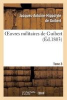 Oeuvres Militaires de Guibert. Tome 3 (French, Paperback) - De Guibert J a H Photo