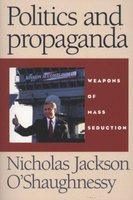 Politics and Propaganda - Weapons of Mass Seduction (Paperback) - Nicholas Jackson OShaughnessy Photo