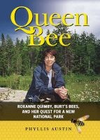 Queen Bee - Roxanne Quimby, Burt's Bees, and Her Quest for a New National Park (Hardcover) - Phyllis Austin Photo