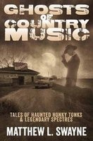 Ghosts of Country Music - Tales of Haunted Honky Tonks and Legendary Spectres (Paperback) - Matthew L Swayne Photo