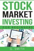Stock Market Investing for Beginners (Paperback) - G Smith Photo