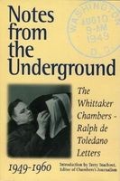 Notes from the Underground - The --Ralph De Toledano Letters, 1949-1960 (Hardcover) - Whittaker Chambers Photo