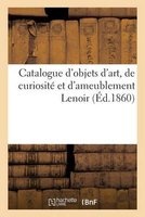 Catalogue D'Objets D'Art, de Curiosite Et D'Ameublement Lenoir (French, Paperback) - Sans Auteur Photo