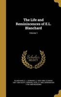 The Life and Reminiscences of E.L. Blanchard; Volume 1 (Hardcover) - E L Edward L 1820 1889 Blanchard Photo