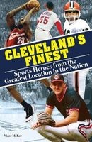 Cleveland's Finest - Sports Heroes from the Greatest Location in the Nation (Paperback) - Vince McKee Photo