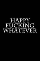 Happy Fucking Whatever - Blank Lined Journal - 6x9 - Gag Gift (Paperback) - Active Creative Journals Photo
