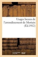 Usages Locaux de L'Arrondissement de Mortain (Ed.1912) (French, Paperback) - Sans Auteur Photo
