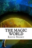 The Magic World (Paperback) - Edith Nesbit Photo