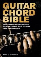 Guitar Chord Bible - Over 500 Illustrated Chords for Rock, Blues, Soul, Country, Jazz, and Classical (Hardcover) - Phil Capone Photo