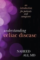 Understanding Celiac Disease - An Introduction for Patients and Caregivers (Paperback) - Naheed S Ali Photo