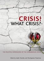 Crisis! What Crisis? - The Multiple Dimensions of the Zimbabwe Crisis (Paperback) - Sarah Chiumba Photo