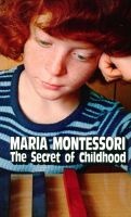 The Secret of Childhood (Paperback, New edition) - Maria Montessori Photo