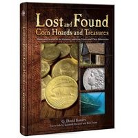 Lost and Found Coin Hoards Abd Treasures - Illustrated Stories of the Greatest American Troves and Their Discoveries (Hardcover) - QDavid Bowers Photo