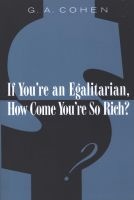 If You're an Egalitarian, How Come You're So Rich? (Paperback, Revised) - G A Cohen Photo