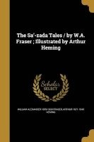 The Sa'-Zada Tales / By W.A. Fraser; Illustrated by Arthur Heming (Paperback) - William Alexander 1859 1933 Fraser Photo