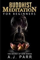 Buddhist Meditation for Beginners - (Understanding Dalai Lama, Eckhart Tolle, Jiddu Krishnamurti & Alan Watts) (Paperback) - A J Parr Photo