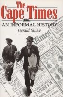 The Cape Times - An Informal History (Hardcover) - Gerald Shaw Photo