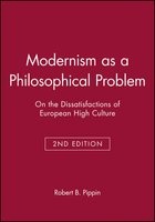 Modernism as a Philosophical Problem - On the Dissatisfactions of European High Culture (Paperback, 2nd Revised edition) - Robert B Pippin Photo