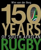 150 Years of South African Rugby (Hardcover) - Wim van den Berg Photo