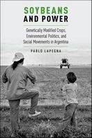 Soybeans and Power - Genetically Modified Crops, Environmental Politics, and Social Movements in Argentina (Paperback) - Pablo Lapegna Photo