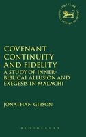 Covenant Continuity and Fidelity - A Study of Inner-Biblical Allusion and Exegesis in Malachi (Hardcover) - Jonathan Gibson Photo