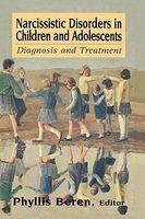 Narcissistic Disorders in Children and Adolescents - Diagnosis and Treatment (Hardcover) - Phyllis Beren Photo