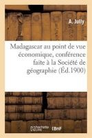 Publications Du Comite de Madagascar. Reception Du General Gallieni. Madagascar Au Point (French, Paperback) - Jully A Photo