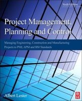 Project Management, Planning and Control - Managing Engineering, Construction and Manufacturing Projects to PMI, APM and BSI Standards (Paperback, 6th Revised edition) - Albert Lester Photo