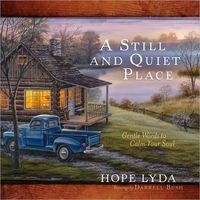 A Still and Quiet Place - Gentle Words to Calm Your Soul (Hardcover) - Hope Lyda Photo
