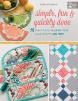 Simple, Fun & Quickly Done - 18 Easy-To-Sew Table Runners, Bags, Pillows, and More (Paperback) - Terry Atkinson Photo