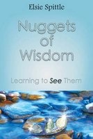 Nuggets of Wisdom - Learning to See Them (Paperback) - Elsie Spittle Photo