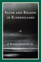 Faith and Reason in Kierkegaard (Paperback) - F Russell Sullivan Photo