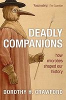 Deadly Companions - How Microbes Shaped Our History (Paperback) - Dorothy H Crawford Photo