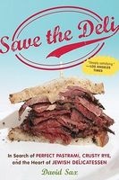 Save the Deli - In Search of Perfect Pastrami, Crusty Rye, and the Heart of Jewish Delicatessen (Paperback) - David Sax Photo