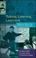 Talking, Listening, Learning - Effective Talk in the Primary Classroom (Paperback) - Debra Myhill Photo