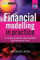 Financial Modelling in Practice - A Concise Guide for Intermediate and Advanced Level (Hardcover) - Michael Rees Photo