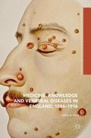 Medicine, Knowledge and Venereal Diseases in England, 1886-1916 2016 (Hardcover, 1st ed. 2016) - Anne R Hanley Photo